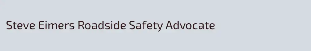 Steve Eimers Roadside Safety Advocate